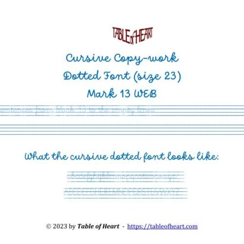 Mark 13 Copywork cursive dotted font size 23 worksheets